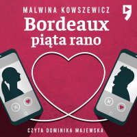 Bordeaux piąta rano - Malwina Kowszewicz - audiobook