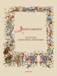 Pieśni ludowe, celtyckie, germańskie, romańskie - oprac. Edward Porębowicz - ebook