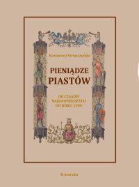 Pieniądze Piastów od czasów najdawniejszych do roku 1300 - Kazimierz Stronczyński - ebook