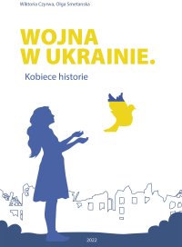Wojna w Ukrainie. Kobiece historie - Wiktoria Czyrwa - ebook