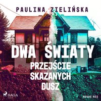 Dwa światy. Przejście skazanych dusz - Paulina Zielińska - audiobook