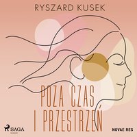 Poza czas i przestrzeń - Ryszard Kusek - audiobook