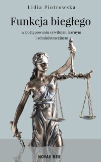 Funkcja biegłego w postępowaniu cywilnym, karnym i administracyjnym - Lidia Piotrowska - ebook