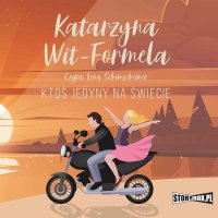 Ktoś jedyny na świecie - Katarzyna Wit-Formela - audiobook