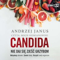 Candida. Nie daj się zjeść grzybom - Andrzej Janus - audiobook