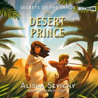 Secrets of the Sands, Book 2. The Desert Prince - Alisha Sevigny - audiobook