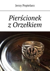 Pierścionek z Orzełkiem - Jerzy Popielarz - ebook