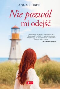 Nie pozwól mi odejść - Anna Ziobro - ebook
