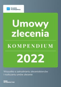 Umowy zlecenie. Kompendium 2022 - Katarzyna Dorociak - ebook