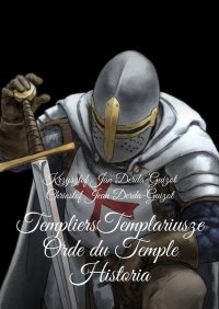 Templiers Templariusze orde du Temple Historia - Krzysztof Derda-Guizot - ebook