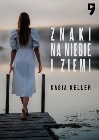 Znaki na niebie i ziemi - Kasia Keller - ebook