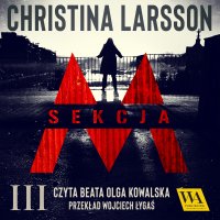 Sekcja M. Tom 3 - Christina Larsson - audiobook