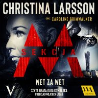 Sekcja M. Tom 5. Wet za wet - Christina Larsson - audiobook