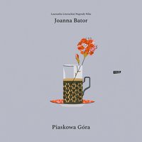 Piaskowa góra - Joanna Bator - audiobook