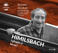 Himilsbach. I głupio ci teraz? - Ryszard Abraham - audiobook