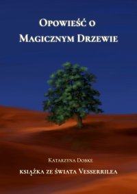 Opowieść o Magicznym Drzewie - Katarzyna Dobke - ebook
