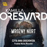 Mroźny nurt - Kamilla Oresvärd - audiobook