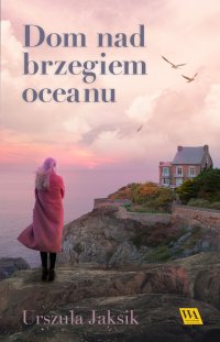 Dom nad brzegiem oceanu - Urszula Jaksik - ebook