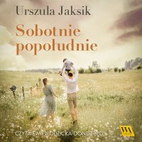 Sobotnie popołudnie - Urszula Jaksik - audiobook