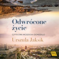 Odwrócone życie - Urszula Jaksik - audiobook