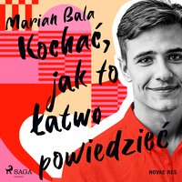 Kochać, jak to łatwo powiedzieć - Marian Bala - audiobook