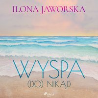 Wyspa (DO)Nikąd - Ilona Jaworska - audiobook