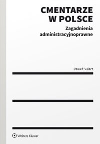 Cmentarze w Polsce. Zagadnienia administracyjnoprawne - Paweł Sularz - ebook