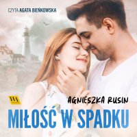 Miłość w spadku - Agnieszka Rusin - audiobook