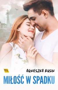 Miłość w spadku - Agnieszka Rusin - ebook
