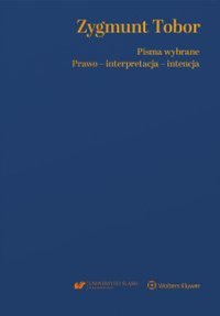 Zygmunt Tobor. Pisma wybrane.  Prawo - interpretacja – intencja - Agnieszka Bielska-Brodziak - ebook