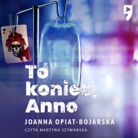 To koniec, Anno - Joanna Opiat-Bojarska - audiobook