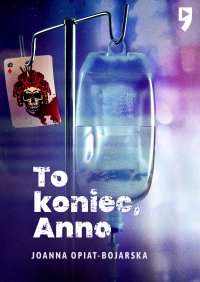 To koniec, Anno - Joanna Opiat-Bojarska - ebook