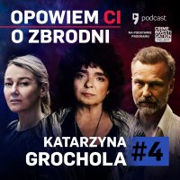 Opowiem ci o zbrodni - #4 Katarzyna Grochola – Że też wcześniej tego nie wiedziałem - Katarzyna Grochola - audiobook