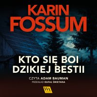 Kto się boi dzikiej bestii - Karin Fossum - audiobook