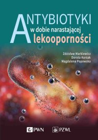 Antybiotyki w dobie narastającej lekoodporności - Zdzisław Markiewicz - ebook