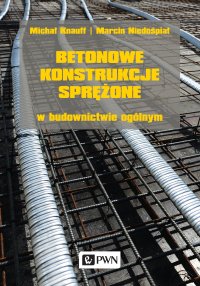 Betonowe konstrukcje sprężone w budownictwie ogólnym - Michał Knauff - ebook