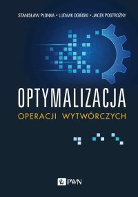 Optymalizacja operacji wytwórczych - Stanisław Płonka - ebook
