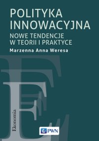 Polityka innowacyjna - Marzenna Anna Weresa - ebook