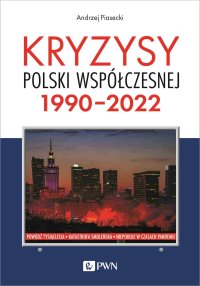 Kryzysy Polski współczesnej. 1990-2022 - Andrzej Piasecki - ebook
