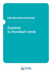 Żywienie w chorobach nerek - Zofia Wieczorek-Chełmińska - ebook
