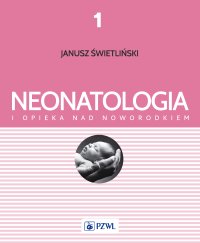 Neonatologia i opieka nad noworodkiem. Tom 1 - Ewa Musialik-Świetlińska - ebook
