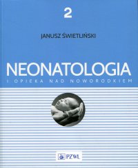 Neonatologia i opieka nad noworodkiem. Tom 2 - Janusz Świetliński - ebook