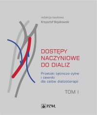 Dostępy naczyniowe do dializ. Tom 1 - Krzysztof Bojakowski - ebook