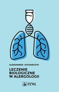Leczenie biologiczne w alergologii - Aleksandra Kucharczyk - ebook