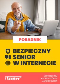Bezpieczny senior w Internecie - Jakub Skórka - ebook