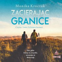 Zacierając granice - Monika Kroczak - audiobook