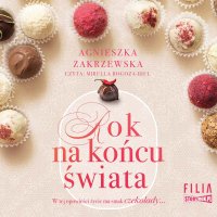 Saga czekoladowa. Tom 1. Rok na końcu świata - Agnieszka Zakrzewska - audiobook