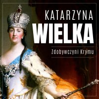 Katarzyna Wielka. Zdobywczyni Krymu - Michał Gadziński - audiobook