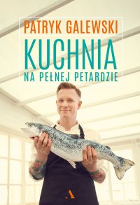 Kuchnia na pełnej petardzie - Patryk Galewski - ebook