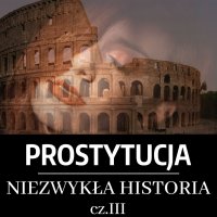 Prostytucja. Niezwykła historia. Część 3. Rzym - Józef Lubecki - audiobook